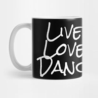 Live love dance T shirt Mug